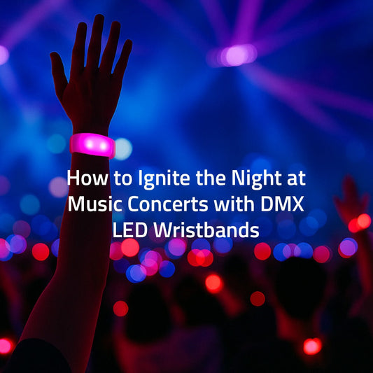 How to Ignite the Night at Music Concerts with DMX LED Wristbands